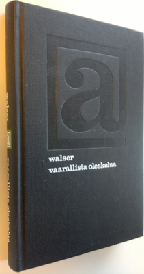 Martin Walser : Vaarallista oleskelua
