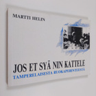 Martti Helin : Jos et syä nin kattele : tamperelaisesta r... - pikkukuva 1