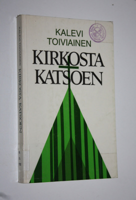 Kalevi Toiviainen : Kirkosta katsoen : paimenkirje Mikkel...