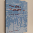 Juhana Aunesluoma : Nykyaikaa rakentamassa : Tekniikan ak... - pikkukuva 1