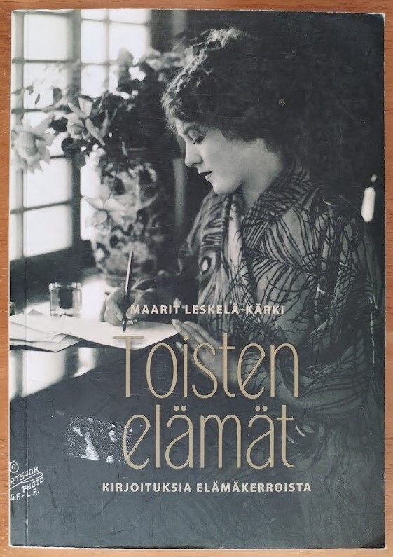 Leskelä-Kärki: Toisten elämät - Kirjoituksia elämäkerroista