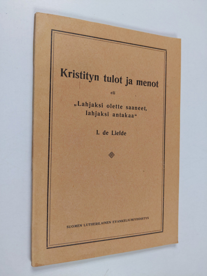 I. de Liefde : Kristityn tulot ja menot eli "Lahjaksi ole...