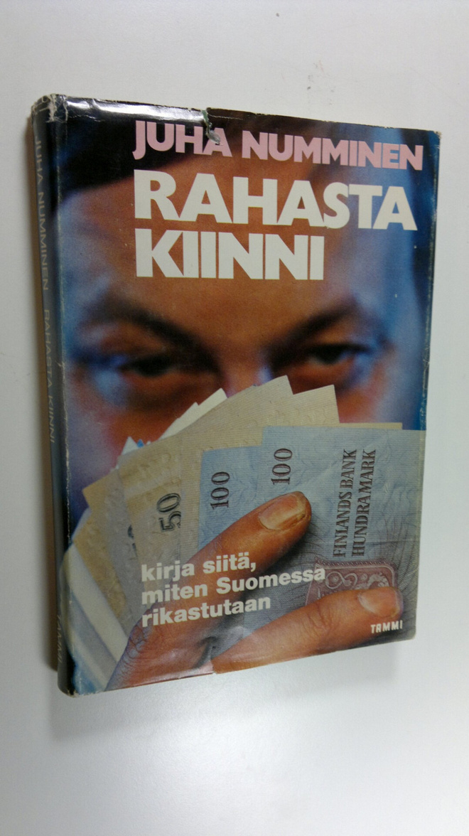Juha Numminen : Rahasta kiinni : Kirja siitä, miten Suome...