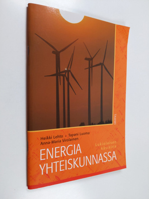 Heikki Lehto ym. : Energia yhteiskunnassa : lukiolaisen k...