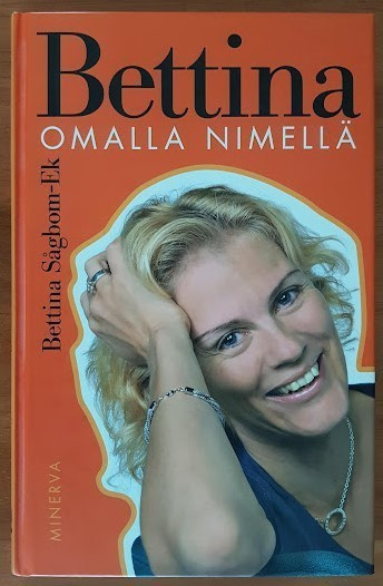 Bettina Sågbom-Ek: Bettina - Omalla nimellä