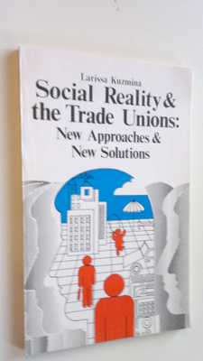 Larissa Kuzmina : Social Reality & the Trade Unions : New...