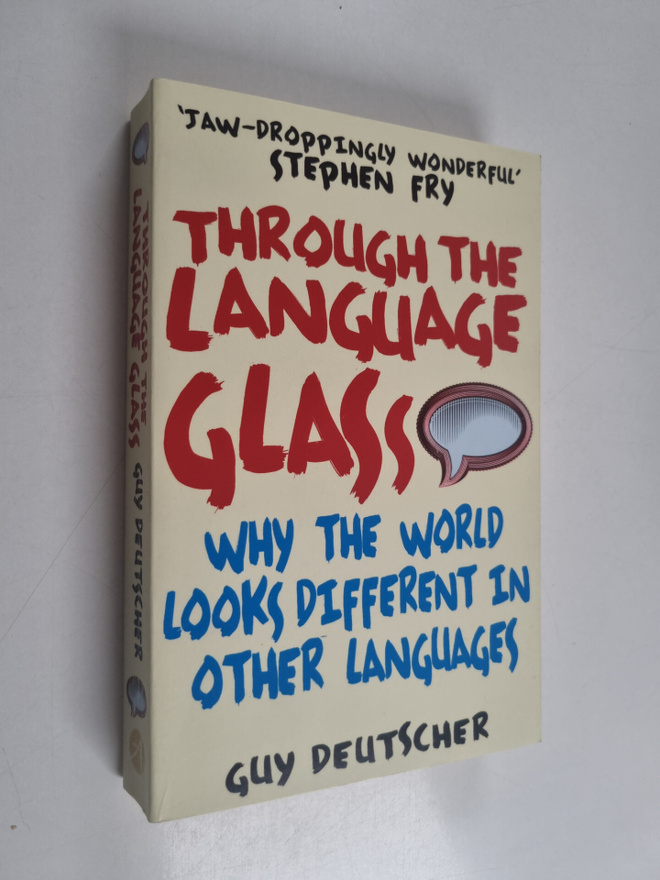 Guy Deutscher : Through the Language Glass - Why the Worl...