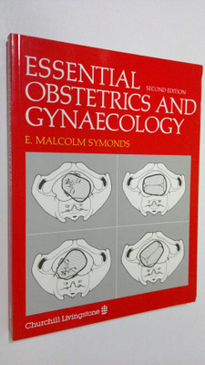 Malcolm E. Symonds : Essential obstetrics and gynaecology