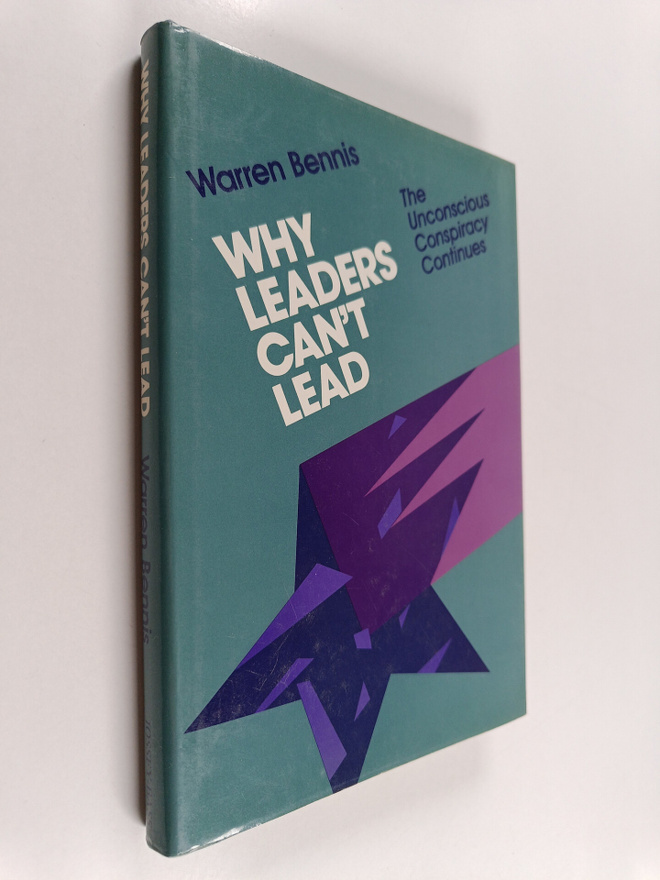 Warren Bennis : Why leaders can't lead : the unconscious ...