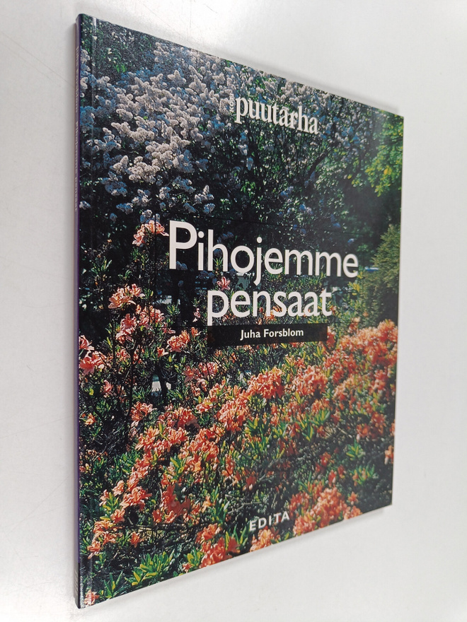Juha Forsblom : Pihojemme pensaat : 169 koriste- ja marja...