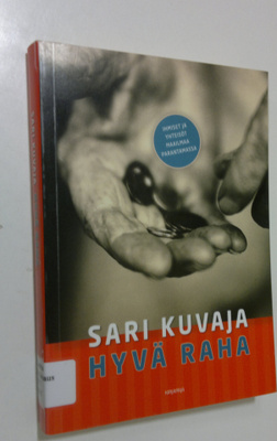 Sari Kuvaja : Hyvä raha : ihmiset ja yhteisöt maailmaa pa...