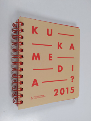 KukaMedia 2015 : [sanomalehdet ; kaupunkilehdet ; aikakau...