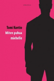 Tomi Kontio - Miten puhua miehelle