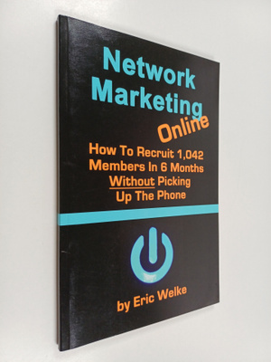 Eric Welke : Network Marketing Online - How to Recruit 1,...