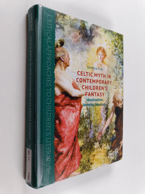 Dimitra Fimi : Celtic myth in contemporary children's fan...