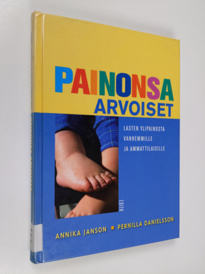 Annika Janson : Painonsa arvoiset : lasten ylipainosta va...