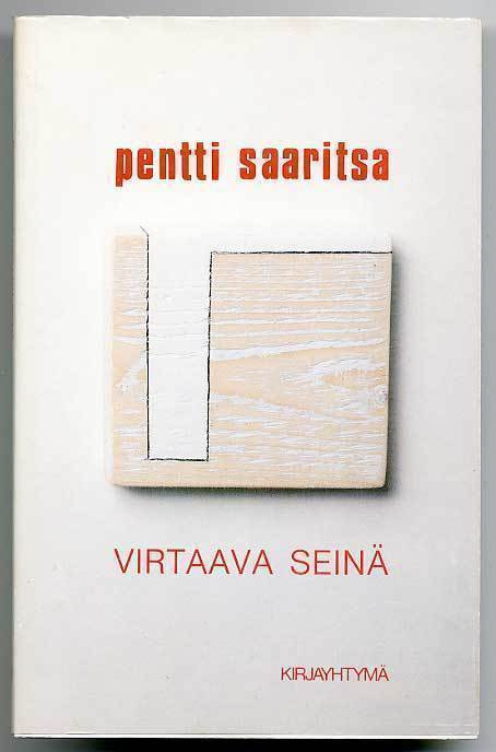 Pentti Saaritsa: Virtaava seinä (1.p., 1984)