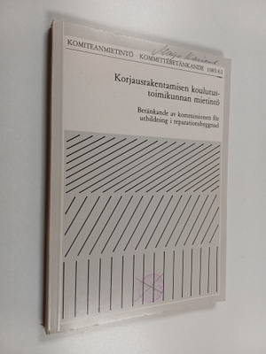 Korjausrakentamisen koulutustoimikunnan mietintö Betänkan...