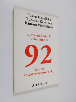 Paavo Haavikko : Lamavuodesta 91 kriisivuoden 92 kautta k...