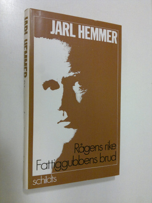 Jarl Hemmer : Rågens rike : fattiggubbens brud