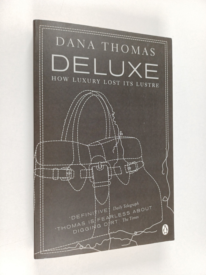 Dana Thomas : Deluxe : how luxury lost its lustre