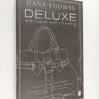 Dana Thomas : Deluxe : how luxury lost its lustre - pikkukuva 1