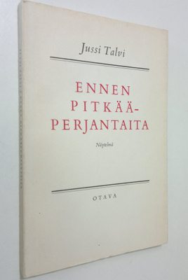 Jussi Talvi : Ennen pitkääperjantaita : 3-näytöksinen näy...