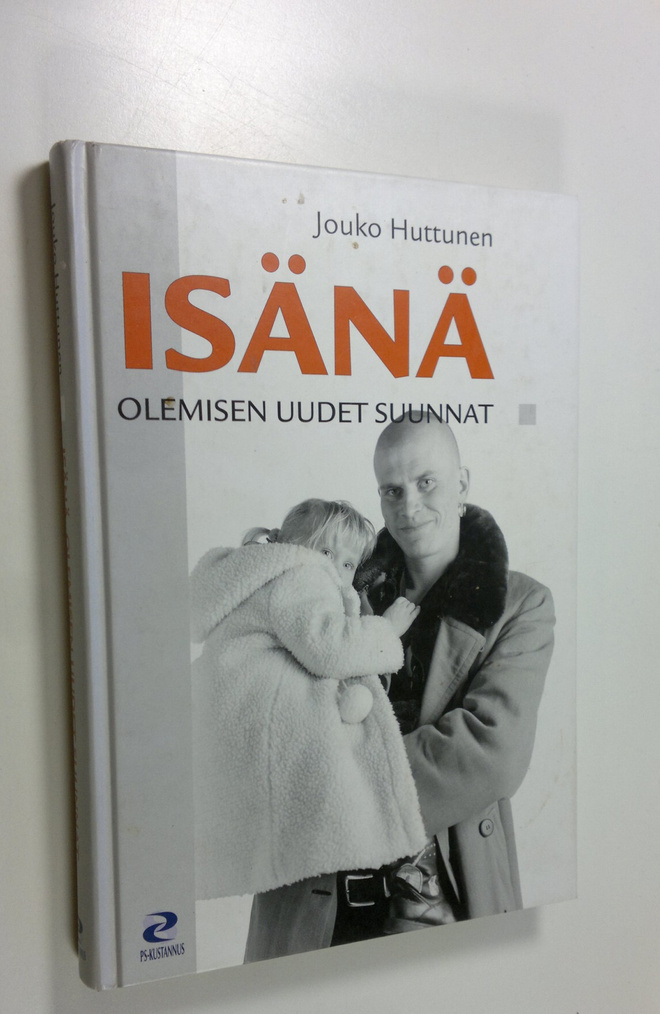 Jouko Huttunen : Isänä olemisen uudet suunnat : hoiva-isi...