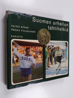 Pekka Tiilikainen ym. : Suomen urheilun tähtihetkiä