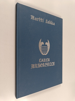 Martti Lukka : Laulu Muhokselle (signeerattu, tekijän omi...
