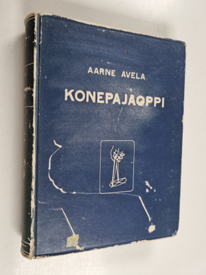 Aarne S. Avela : Konepajaoppi : konepajojen ja teknillist...