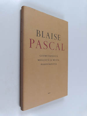 Blaise Pascal : Geometrisesta mielestä ja muita pohdiskeluja