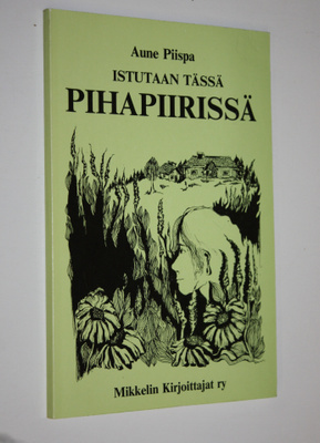 Aune Piispa : Istutaan tässä pihapiirissä (signeerattu)