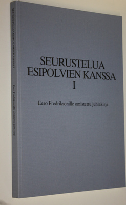 Eero Fredrikson : Seurustelua esipolvien kanssa 1, Eero F...