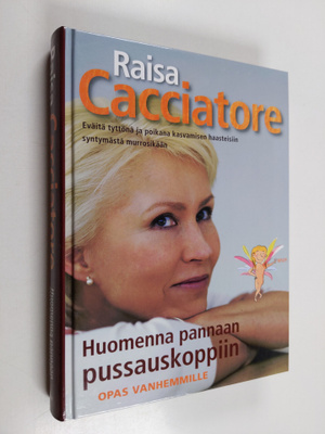 Raisa Cacciatore : Huomenna pannaan pussauskoppiin : eväi...