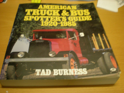 Tad Burness: American Truck & Bus Spotters Guide 1920-1985