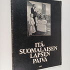 Leena (kuvaajat) Anttila : Itäsuomalaisen lapsen päivä - pikkukuva 1
