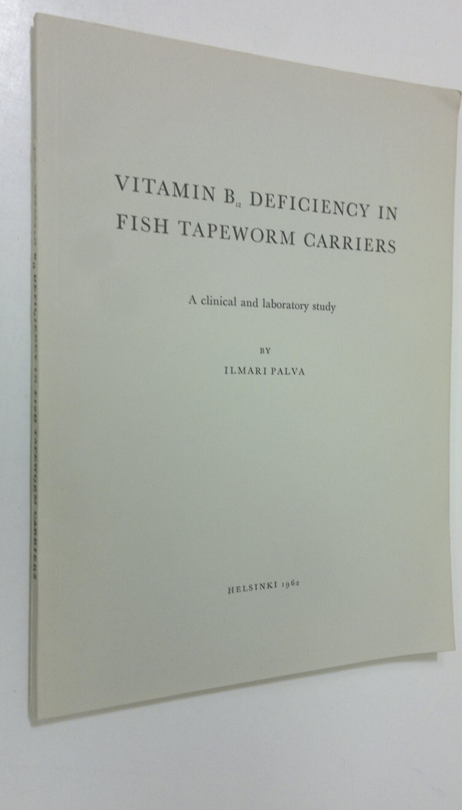Ilmari Palva : Vitamin B12 deficiency in fish tapeworm ca...