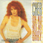 CHER :: OH NO NOT MY BABY / LOVE HURTS :: VINYYLI 7" - pikkukuva 1