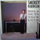 SMOKEY ROBINSON :: HOLD ON TO YOUR LOVE :: VINYYLI 7" 1986 - pikkukuva 1