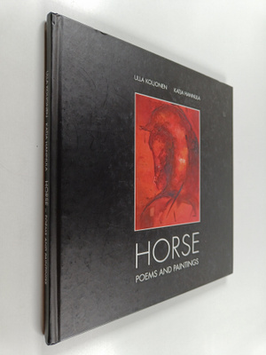 Ulla Koljonen ym. : Horse poems and paintings (signeeratt...