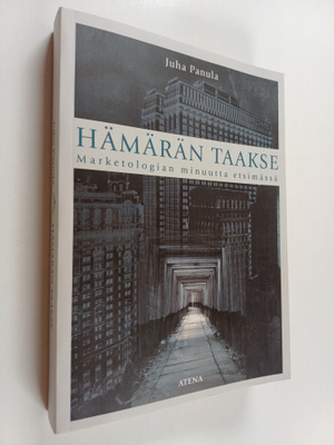 Juha Panula : Hämärän taakse marketologian minuutta etsim...
