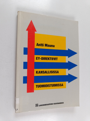Antti Maunu : EY-direktiivit kansallisissa tuomioistuimissa