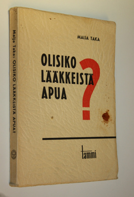 Maija Taka : Olisiko lääkkeistä apua