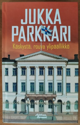 Jukka Parkkari: Käskystä, rouva ylipäällikkö