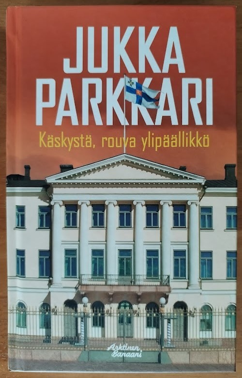 Jukka Parkkari: Käskystä, rouva ylipäällikkö