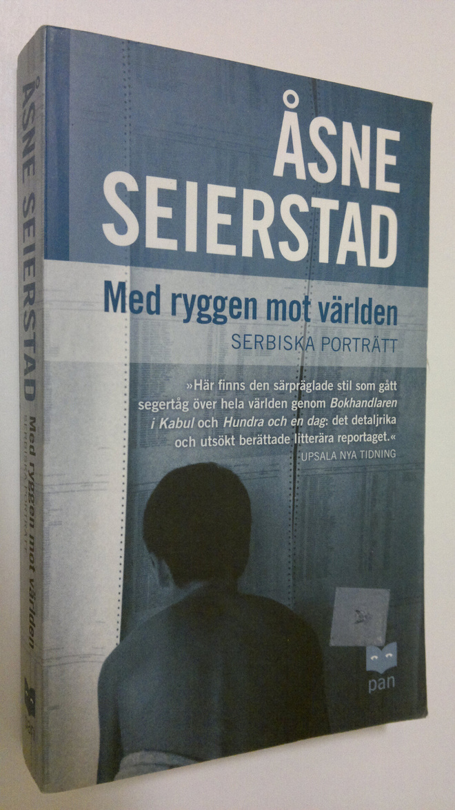 Åsne Seierstad : Med ryggen mot världen : Serbiska porträtt