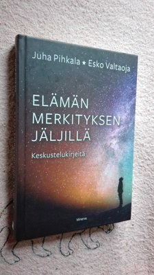 Pihkala & Valtaoja: Elämän merkityksen jäljillä