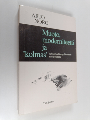 Arto Noro : Muoto, moderniteetti ja 'kolmas' : tutkielma ...