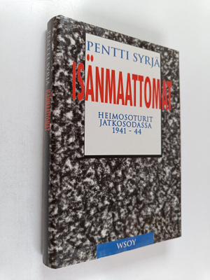 Pentti Syrjä : Isänmaattomat : heimosoturit jatkosodassa ...